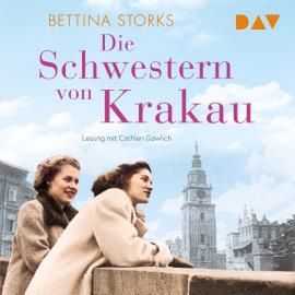 Die Schwestern von Krakau (Ungekürzt), Bettina Storks