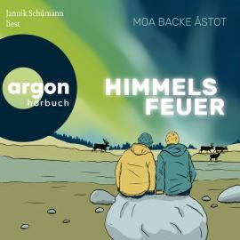 Himmelsfeuer (Ungekürzte Lesung), Moa Backe Åstot