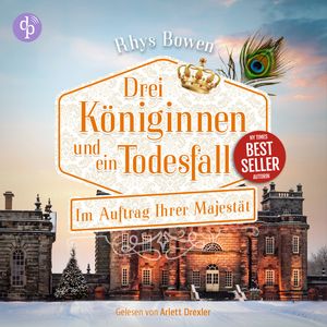 Drei Königinnen und ein Todesfall | Historisches Cosy Crime Hörbuch - Im Auftrag Ihrer Majestät-Reihe, Band 18 (Ungekürzt), Rhys Bowen