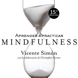 Aprender a practicar Mindfulness audiobook, Vicente Simón