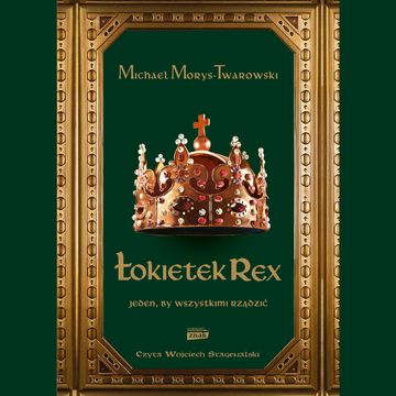 Łokietek Rex. Jeden, by wszystkimi rządzić audiobook, Michael Morys-Twarowski